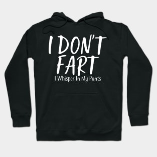 I Don't Fart. I Whisper In My Pants Hoodie